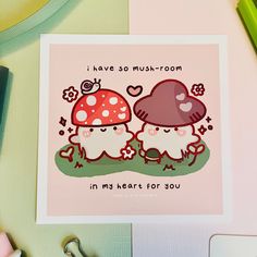 there is a card with two mushrooms on it and the words i have so much room in my heart for you