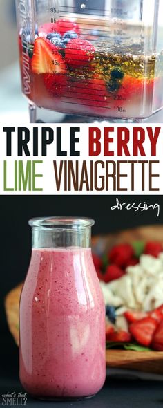 a smoothie in a blender with strawberries next to it and the words triple berry lime vinaigrette