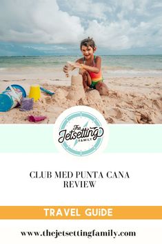 a child playing in the sand at the beach with text reading club medpunta cana review travel guide