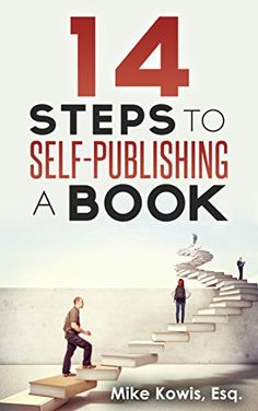 14 Steps to Self-Publishing a Book by [Kowis, Mike] Book Marketing Plan, Non Fiction Writing, International Books, Fiction Writing, Book Marketing, Latest Books, Book Awards