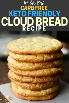 a stack of cookies with the words world's best keto friendly cloud bread recipe