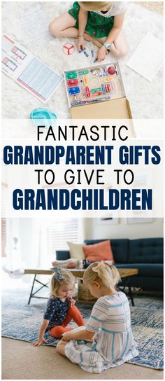 two children sitting on the floor playing with their toys and text overlay reads fantastic grandparents gifts to give to grandchilds