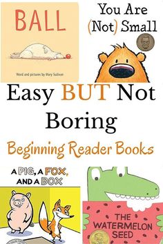 an image of children's book covers with animals and text that says, easy but not boring beginning reader books