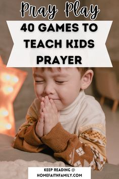 a young boy laying on the floor with his hands clasped to his face and text overlay that reads pray play 40 games to teach kids prayer