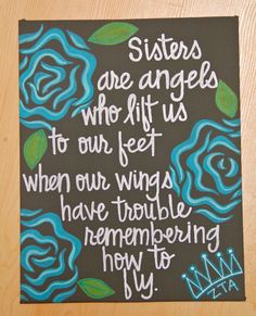 a piece of paper with words written on it that says sisters are angels who lift us to our feet when our wings have trouble remember how to fly