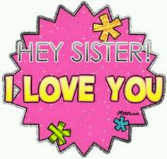 a pink sticker with the words hey sister, i love you in yellow letters