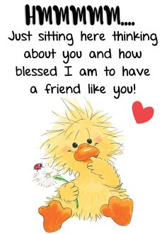 a yellow duck holding a flower with the words, i'm sorry mom just sitting here thinking about you and how blessed i am to have a friend like you