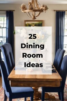 a dining room table with blue chairs and the words 25 dining room ideas on it