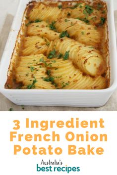 three ingredient french onion potato bake in a white casserole dish with text overlay