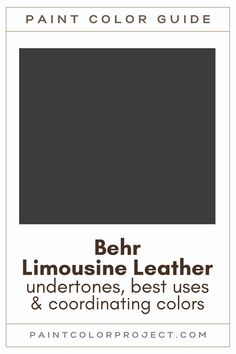 the paint color guide for behr limoousine leather undertones, best uses and coordinating colors