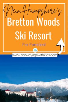 an orange sign that says breiton woods ski resort for families with mountains in the background