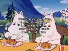 two cartoon characters sitting at a table with food in front of them and the caption reads, when you see something beautiful in someone's