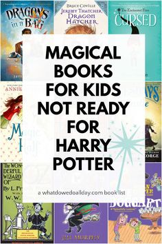 several books with the words magic books for kids not ready for harry potter