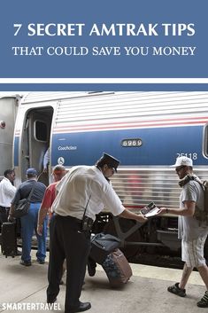 two men are loading luggage onto a train and the words 7 secret amtrak tips that could save you money