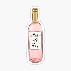 a bottle of wine with the words rose all day on it sticker in black ink