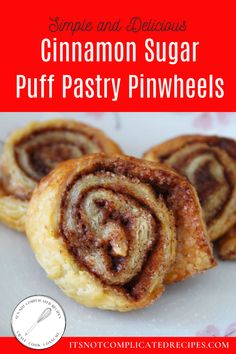 cinnamon sugar puff pastry pinwheels on a plate with text overlay that reads simple and delicious cinnamon sugar puff pastry pinwheels