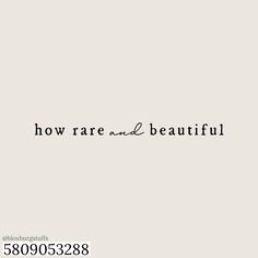 the words how rare and beautiful are written in black