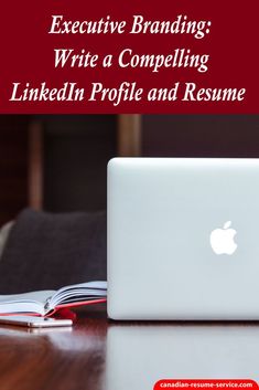 an apple laptop sitting on top of a wooden table with the title executive branding write a competing linkedin profile and resume