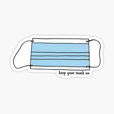 a face mask with the words keep your mask on sticker