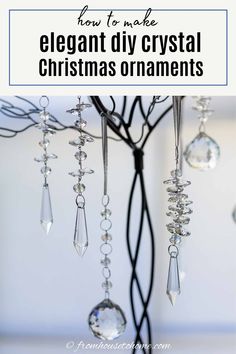 a chandelier with crystals hanging from it and the words how to make elegant diy crystal christmas ornaments