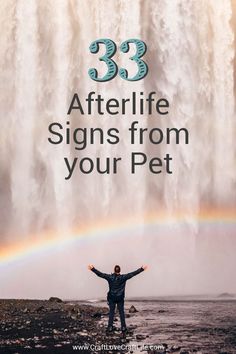 a man standing in front of a waterfall with his arms spread out and the words 53 afterlife signs from your pet