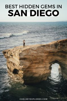 a person standing on the edge of a cliff with text overlay reading best hidden gems in san diego