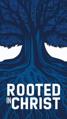 a poster with the words rooted in christ on it and a tree that has roots growing out of it