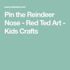 the text pin the reindeer nose - red ted art kids crafts on a green background