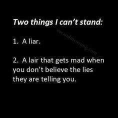 two things i can't stand 1 ajar 2 a pair that gets mad when you don't believe the lies they are telling you