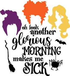 Sanderson Sisters SVG, Oh Look Another Glorious Morning SVG Halloween Writing, Hocus Pocus Halloween, Halloween Hocus Pocus, Sublimation Ideas Projects Inspiration, Projets Cricut, Silhouette Template, Cricut Halloween, Halloween Fonts