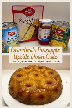 a pineapple upside down cake on a white plate next to canned food and a sign that says grandma's pineapple upside down cake