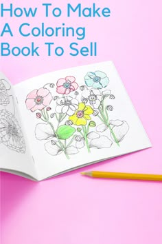 an open book with flowers on it and the title how to make a coloring book to sell