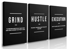 three black canvases with white writing on them that read grind, hustle, and execute