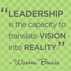 a green background with the words,'leadership is the capacity to translate vision into reality '