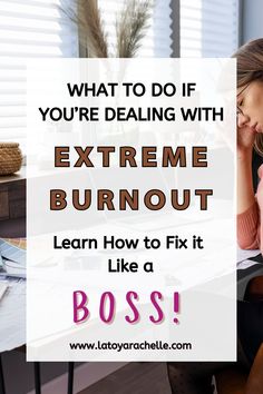 A Pinterest pin with the title "What to Do if You're Dealing with Extreme Burnout" over an image of a stressed woman sitting at a cluttered desk, holding her head in her hand. The text below reads, "Learn How to Fix it Like a Boss!" with the website URL "www.latoyarachelle.com" at the bottom.