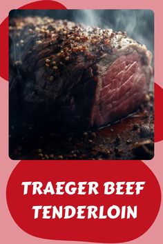 a piece of meat on a grill with the words traeger beef tenderloin over it