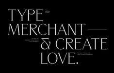 the type merchant and create love are featured in this black and white ty - art