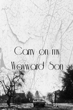 a black and white photo with the words, cary on my woward son written in it