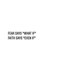 the words fear say what if faith says'even if'written in black on a white background