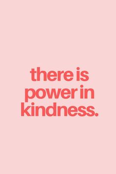 the words there is power in kindness are shown on a pink background with black and white lettering