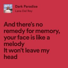 a red background with the words dark paradise and there's no memory for memory, your face is like a melody it won't leave my head