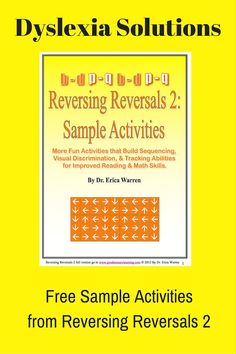 Dyslexia Solutions Freebie Sample Activities   Many struggling readers and dyslexics struggle with cognitive weaknesses that make learning to read challenging and difficult. However if these students strengthen weak areas of cognition they can experience fast and often surprising growth and benefits. Come get a free sample of my enjoyable cognitive exercises. CheersDr. Erica Warren  b & d reversals b and d reversals dyslexia Erica Warren vision therapy Cognitive Exercises, 8th Grade Reading, Wilson Reading, Dyslexic Students, Tracking Reading, Letter Reversals, Visual Processing, Vision Therapy, Classroom Freebies