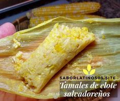 someone holding up a piece of corn on the cob in their left hand, with text that reads saborratinos365 5 site tamales de elote salladones