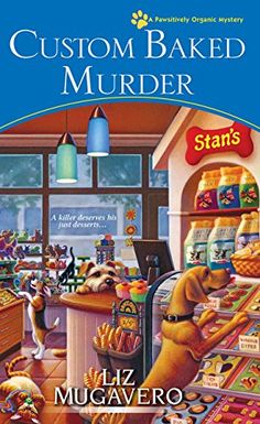 Custom Baked Murder (A Pawsitively Organic Mystery Book 5) by [Mugavero, Liz]