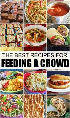 the best recipes for feeding a crowd with pictures of different foods and dishes in them