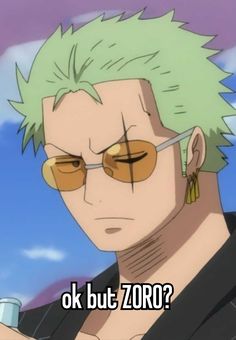 an anime character with green hair and glasses looking at the camera, says ok but zoro?