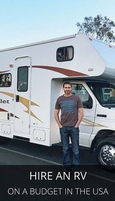 a man standing in front of an rv with the caption hire an rv on a budget in the usa