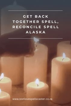 many lit candles with the words get back together spell, reconcile spell alaska