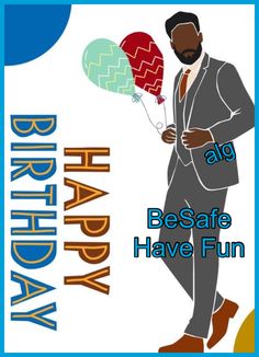 a man in a suit holding balloons with the words happy birthday alg be safe have fun