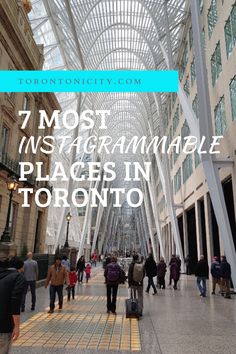 people walking down the street in front of tall buildings with text overlay that reads 7 most instagramable places in toronto